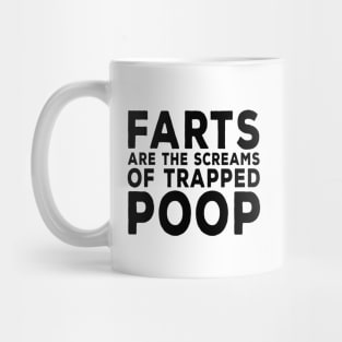 Farts are the Screams of Trapped Poop Mug